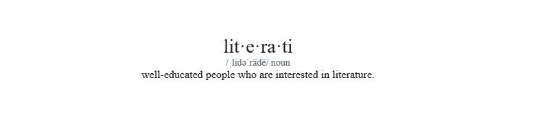 literati definition: well-educated people who are interested in literature (and art!)